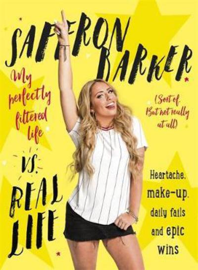 Cover for Saffron Barker · Saffron Barker Vs Real Life: My perfectly filtered life (Sort of. But not really at all) (Paperback Book) (2018)