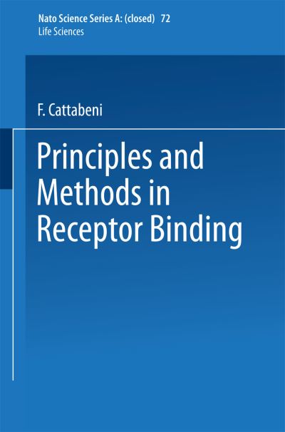 Cover for Flaminio Cattabeni · Principles and Methods in Receptor Binding - NATO Science Series A (Paperback Book) [Softcover reprint of the original 1st ed. 1984 edition] (2013)