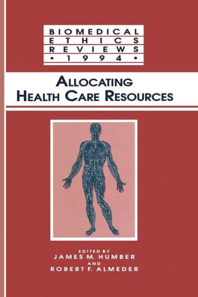 Cover for James M Humber · Allocating Health Care Resources - Biomedical Ethics Reviews (Paperback Book) [Softcover reprint of the original 1st ed. 1995 edition] (2013)