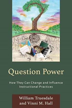 Cover for William Truesdale · Question Power: How They Can Change and Influence Instructional Practices (Paperback Book) (2024)