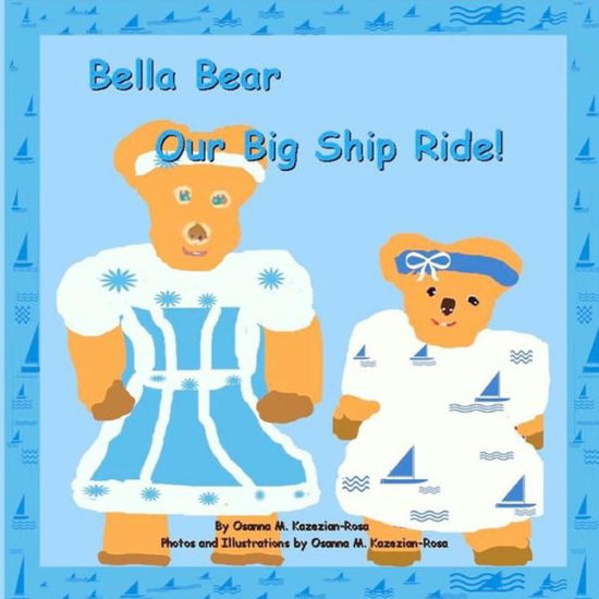 Cover for Osanna Kazezian Rosa · &quot;Bella Bear, Our Big Ship Ride&quot; (Paperback Book) (2012)