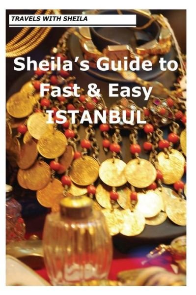 Cover for Sheila Simkin · Sheila's Guide to Fast &amp; Easy Istanbul (Pocketbok) (2012)