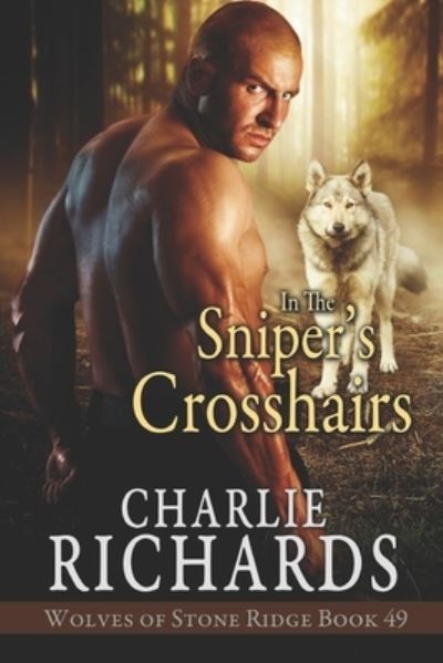 In the Sniper's Crosshairs - Charlie Richards - Books - Extasy Books - 9781487426798 - September 21, 2019