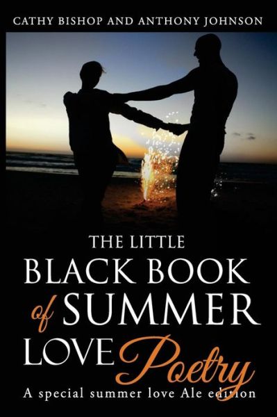 Cover for Cathy Bishop · The Little Black Book of Summer Love: a Book of Poetry (Paperback Book) (2013)