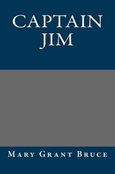 Cover for Mary Grant Bruce · Captain Jim (Paperback Book) (2013)