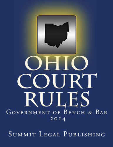 Ohio Court Rules 2014, Government of Bench & Bar - Summit Legal Publishing - Książki - CreateSpace Independent Publishing Platf - 9781492730798 - 7 października 2013