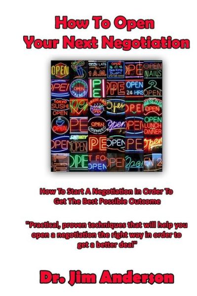 Cover for Jim Anderson · How to Open Your Next Negotiation: How to Start a Negotiation in Order to Get the Best Possible Outcome (Paperback Book) (2013)