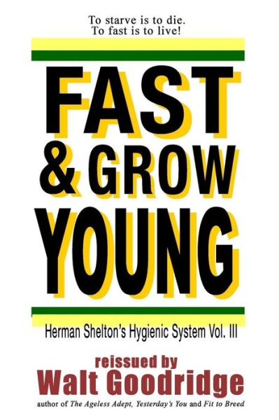 Cover for Herbert M Shelton · Fast &amp; Grow Young!: Herbert Shelton's Hygienic System Vol. III (Pocketbok) (2014)