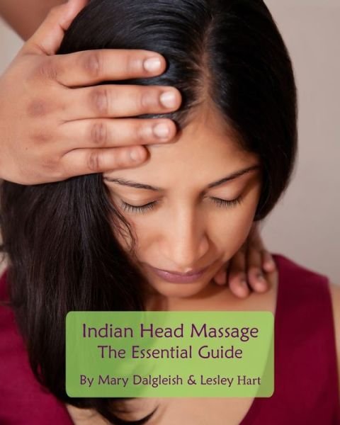 Cover for Co Principal Lesley Hart · Indian Head Massage - The Essential Guide (Taschenbuch) (2014)