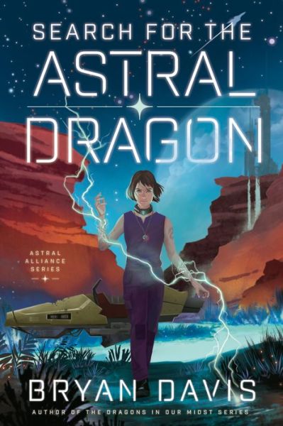 Cover for Bryan Davis · Search for the Astral Dragon (Hardcover Book) (2022)