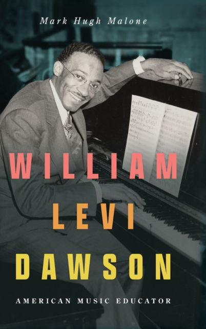 Cover for Mark Hugh Malone · William Levi Dawson: American Music Educator - American Made Music Series (Hardcover Book) (2023)