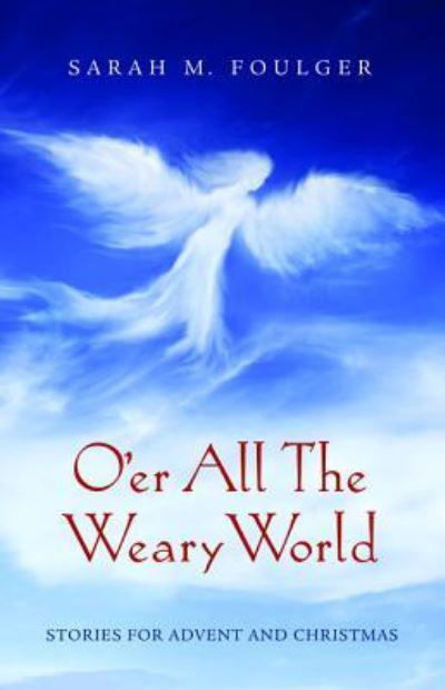 Cover for Sarah M Foulger · O'er All The Weary World (Hardcover bog) (2015)