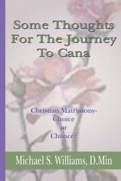 Cover for Michael S Williams · Some Thoughts for the Journey to Cana: Christian Matrimony, Choice or Chance (Gebundenes Buch) (2001)