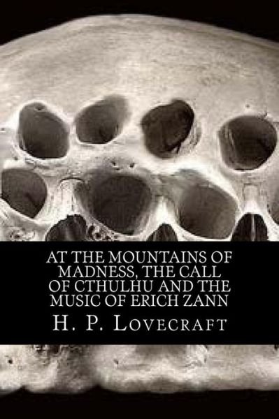 At the Mountains of Madness, the Call of Cthulhu and the Music of Erich Zann - H P Lovecraft - Books - Createspace - 9781499278798 - April 26, 2014