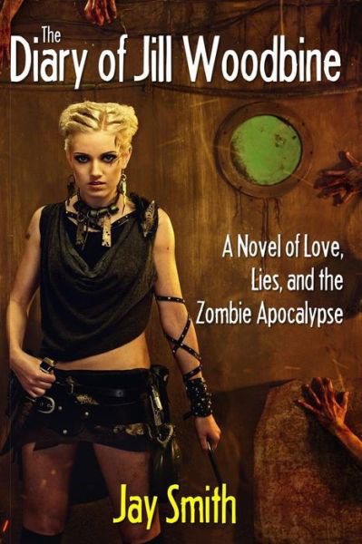 Cover for Jay Smith · The Diary of Jill Woodbine: a Novel of the Zombie Apocalypse (Pocketbok) (2014)