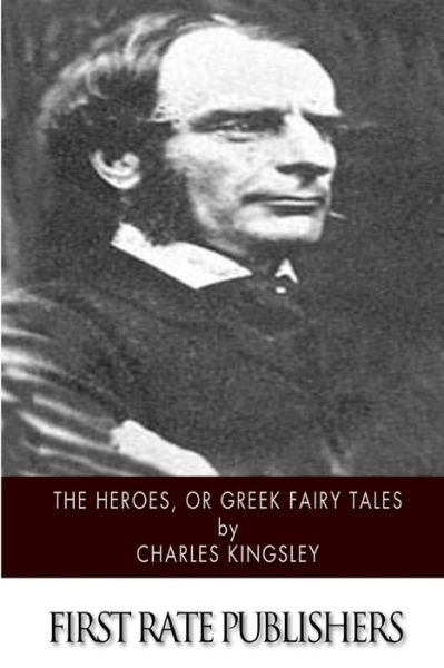 Cover for Charles Kingsley · The Heroes, or Greek Fairy Tales (Paperback Book) (2014)