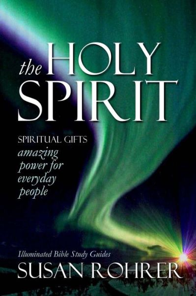 Susan Rohrer · The Holy Spirit - Spiritual Gifts: Amazing Power for Everyday People (Paperback Book) (2014)