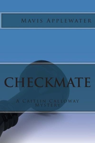 Cover for Mavis Applewater · Checkmate: a Caitlin Calloway Mystery (Taschenbuch) (2014)