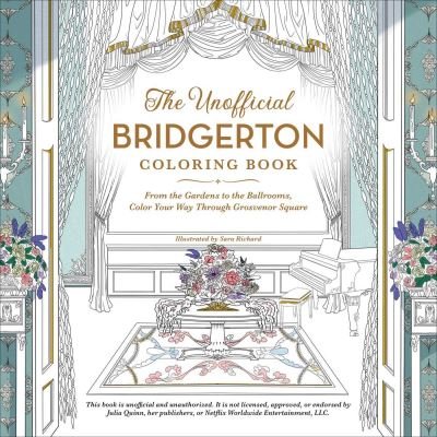 Cover for Sara Richard · The Unofficial Bridgerton Coloring Book: From the Gardens to the Ballrooms, Color Your Way Through Grosvenor Square - Unofficial Coloring Book Gift Series (Pocketbok) (2021)