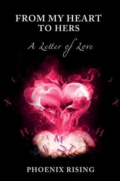 From My Heart to Hers: a Letter of Love - Phoenix Rising - Livres - Createspace - 9781507865798 - 13 février 2015
