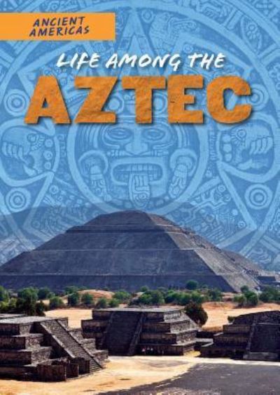 Cover for Rachel Stuckey · Life Among the Aztec (Hardcover Book) (2016)