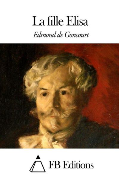 Cover for Edmond De Goncourt · La Fille Elisa (Paperback Book) (2015)