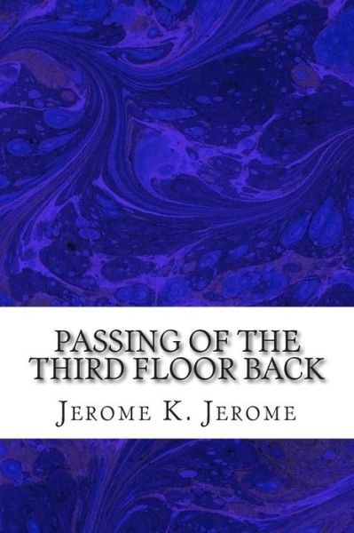 Cover for Jerome K Jerome · Passing of the Third Floor Back: (Jerome K. Jerome Classics Collection) (Paperback Book) (2015)