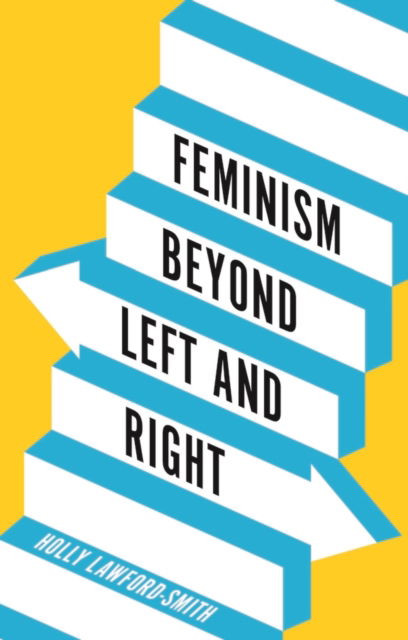 Cover for Lawford-Smith, Holly (University of Melbourne, Australia) · Feminism Beyond Left and Right (Hardcover Book) (2025)