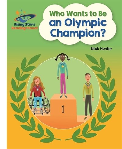 Reading Planet - Who Wants to be an Olympic Champion? - White: Galaxy - Rising Stars Reading Planet - Nick Hunter - Livres - Rising Stars UK Ltd - 9781510441798 - 26 avril 2019
