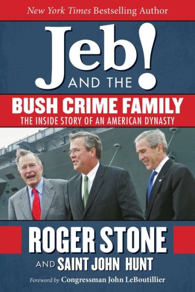 Cover for Roger Stone · Jeb! and the Bush Crime Family: The Inside Story of an American Dynasty (Gebundenes Buch) (2016)