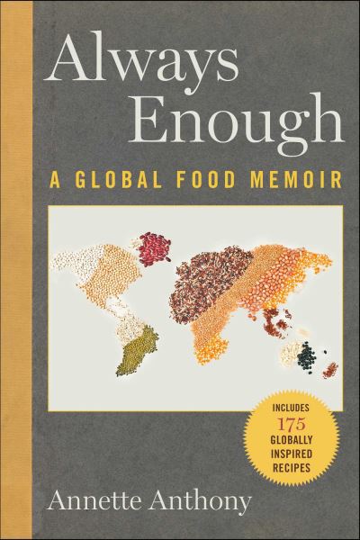 Cover for Annette Anthony · Always Enough: A Global Food Memoir (Gebundenes Buch) (2024)