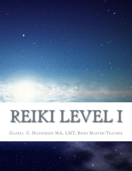 Cover for Gloria C Mathiesen · Reiki Level I (Paperback Book) (2015)