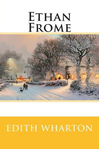 Ethan Frome - Edith Wharton - Bøger - Createspace - 9781512393798 - 27. maj 2015