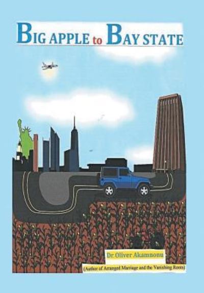 Cover for Dr.Oliver Akamnonu · Big Apple to Bay State (Hardcover Book) (2016)