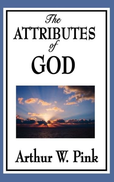 Cover for Arthur W. Pink · The Attributes of God (Inbunden Bok) (2018)