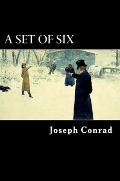 A Set of Six - Joseph Conrad - Böcker - Createspace Independent Publishing Platf - 9781517020798 - 23 augusti 2015