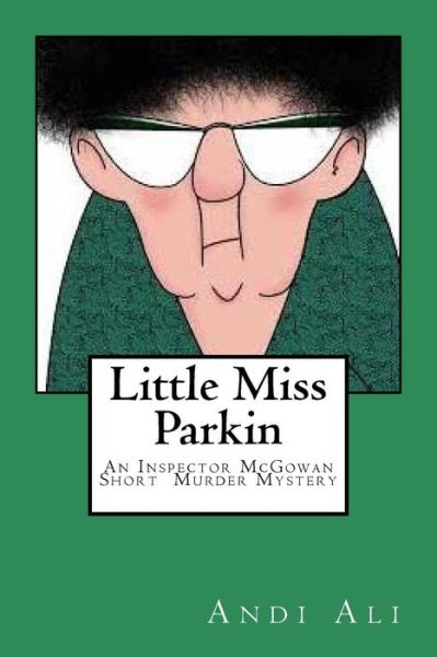 Cover for Andi Ali · Little Miss Parkin : An Inspector McGowan Short Murder Mystery (Paperback Book) (2015)