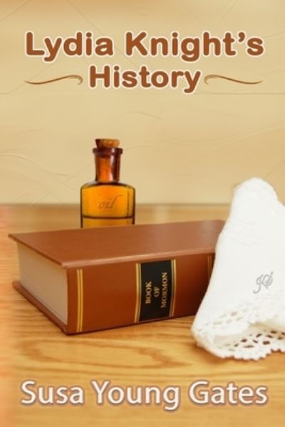 Lydia Knight's History - Susa Young Gates - Books - Createspace Independent Publishing Platf - 9781518742798 - October 22, 2015