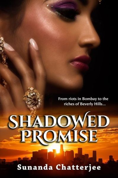 Cover for Sunanda Chatterjee · Shadowed Promise: From riots in Bombay to the riches of Beverly Hills... (Paperback Book) (2016)