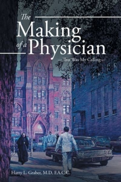 Cover for Harry L Graber F a C C · The Making of a Physician (Paperback Book) (2016)