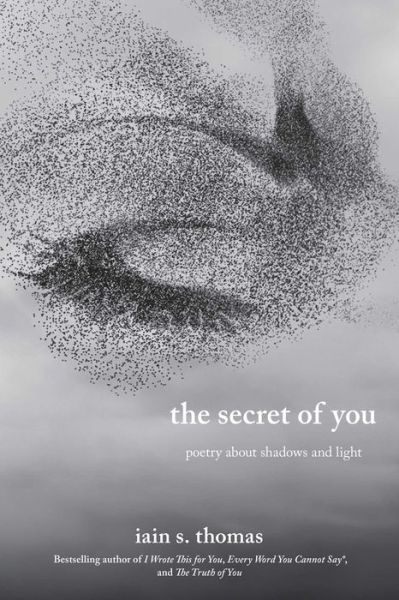 Iain S. Thomas · The Secret of You: Poetry About Shadows and Light - The Souls Trilogy (Paperback Book) (2024)