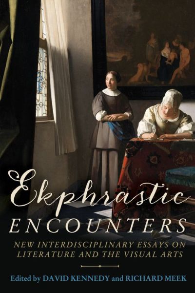 Cover for David Kennedy · Ekphrastic Encounters: New Interdisciplinary Essays on Literature and the Visual Arts (Hardcover Book) (2018)