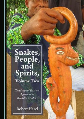 Cover for Robert Hazel · Snakes, People, and Spirits, Volume Two (Hardcover Book) (2019)