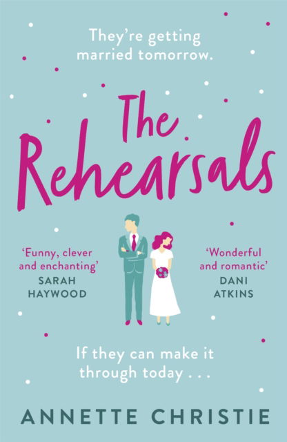 The Rehearsals: The wedding is tomorrow . . . if they can make it through today. An unforgettable romantic comedy - Annette Christie - Livros - Hodder & Stoughton - 9781529348798 - 28 de abril de 2022