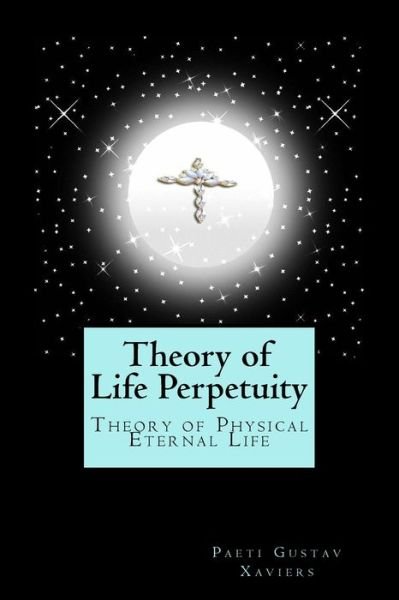 Cover for Paeti Gustav Xaviers · Theory of Life Perpetuity (Taschenbuch) (2016)