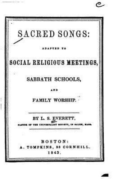 Cover for Linus Smith Everett · Sacred Songs, Adapted to Social Religious Meetings, Sabbath Schools, and Family Worship (Taschenbuch) (2016)