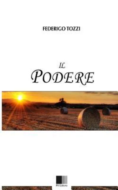 Il Podere - Federigo Tozzi - Books - Createspace Independent Publishing Platf - 9781535246798 - July 12, 2016