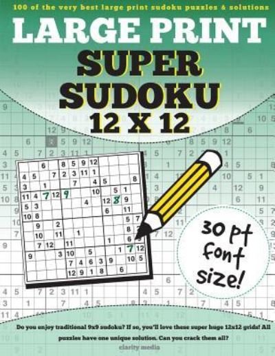 Cover for Clarity Media · Large Print Super Sudoku 12x12 : 100 12x12 super sudoku puzzles and solutions (Paperback Book) (2016)