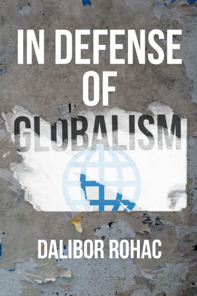 Cover for Dalibor Rohac · In Defense of Globalism (Hardcover Book) (2019)