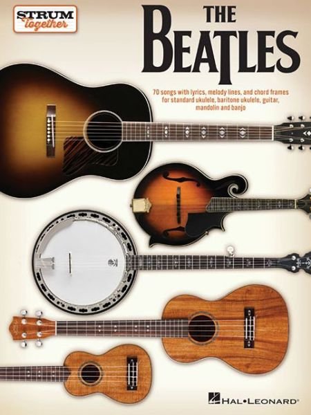 Cover for The Beatles · The Beatles - Strum Together : for Ukulele, Baritone Ukulele, Guitar, Mandolin, Banjo (Paperback Book) (2019)